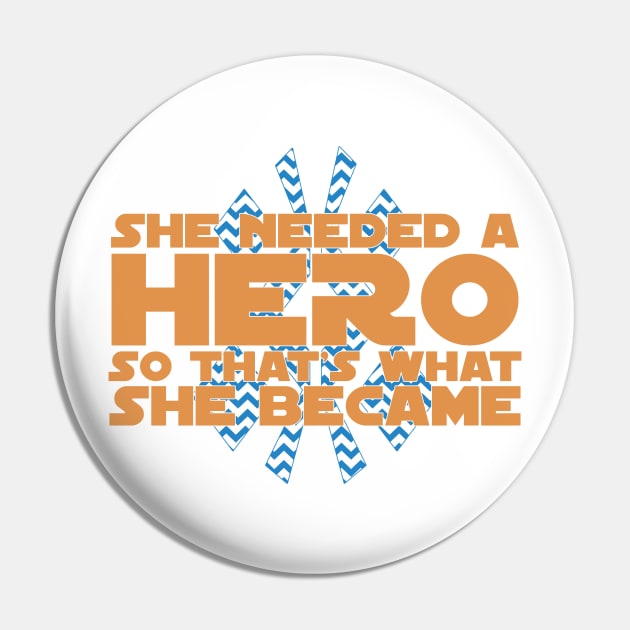 She Needed a Hero (Galactic Warrior Version 2) Pin by fashionsforfans