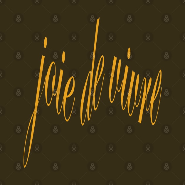 Joie de Vivre Joy Of Life French Typography by taiche