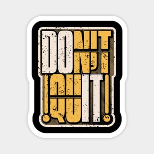 DON'T QUIT DO IT Magnet