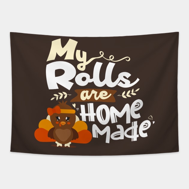 My Rolls are Homemade - Thanksgiving Turkey Girl Tapestry by happiBod