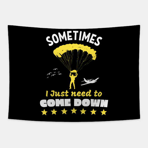 Skydiver Need To Come Down Funny Skydiving Tapestry by Foxxy Merch