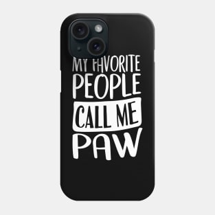 My Favorite People Call Me Paw Phone Case