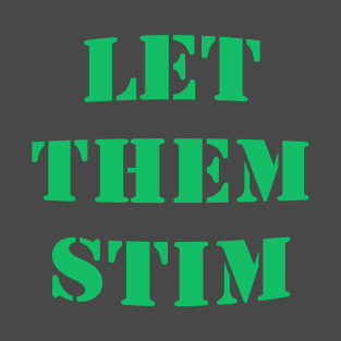 Let Them Stim- Green T-Shirt