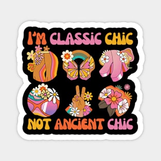 I AM CLASSIC CHIC NOT ANCIENT CHIC Magnet