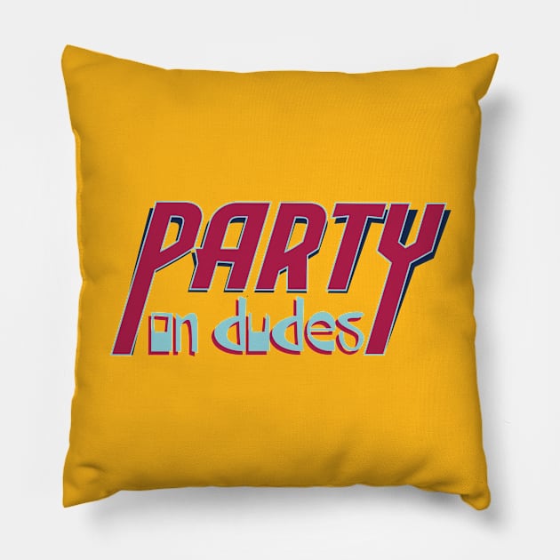 Party On Dudes! Pillow by Shapetrix