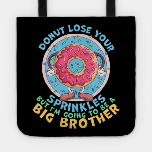 Donut Lose Your Sprinkles but I'm Going to be a Big Brother Funny Tote