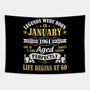 Legends Were Born In January 1961 Genuine Quality Aged Perfectly Life Begins At 60 Years Birthday Tapestry