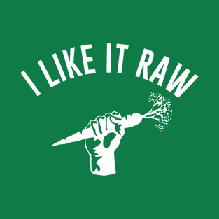 I Like it Raw T-Shirt