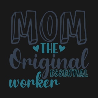 Mom The Original Essential Worker Mothers Day Gifts T-Shirt