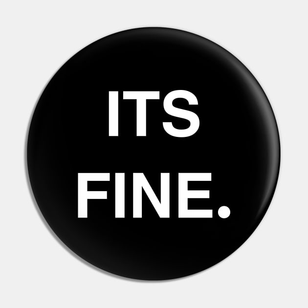 It’s Fine Pin by StickSicky