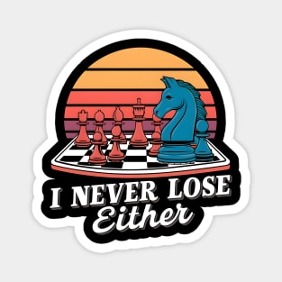 I never lose Either | Chess game lover Magnet