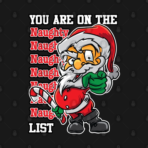 You are on the Naughty List - Funny Christmas by eShirtLabs