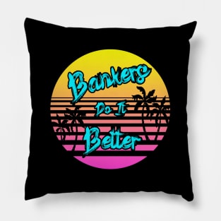 Bankers Do It Better Pillow