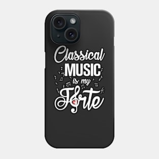 Classical Music is my Forte Phone Case