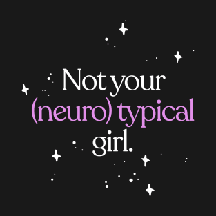 Not Your Neurotypical Girl - Neurodivergent Love T-Shirt