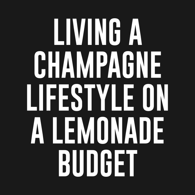 Living A champagne lifestyle on a lemonade budget Money Problem T