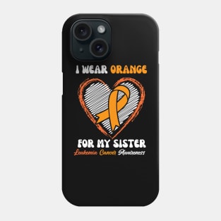 I Wear Orange For My Sister Leukemia Cancer Awareness Phone Case