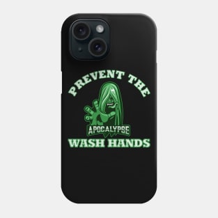 Wash hands - Prevent the apocalypse Phone Case