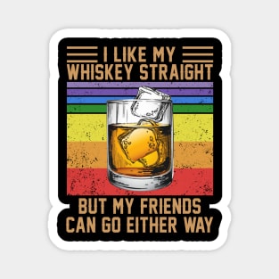 I Like My Whiskey Straight But My Friends Can Go Either Way Vintage Wine LGBT Shirt Magnet