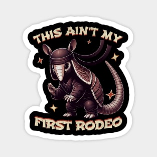 Armadillo Western Rodeo Enthusiast | This Ain't My First Rodeo Magnet