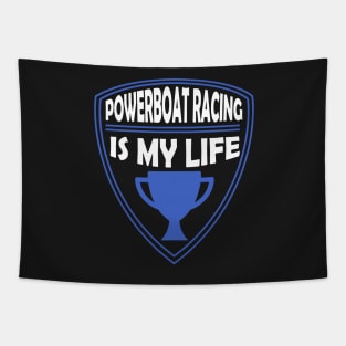 Powerboat Racing is my Life Gift Tapestry