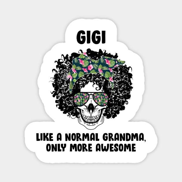 Gigi Skull Like A Normal Grandma, Only More Awesome Magnet by Hound mom