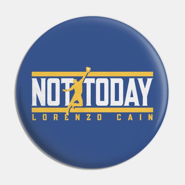 Lorenzo Cain Not Today Pin by Erianna Bee