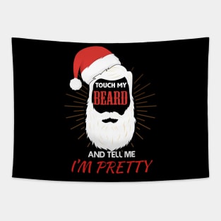 Touch My Beard and Tell Me I'm Pretty christmas gift idea Tapestry