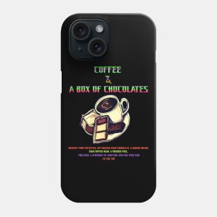 Coffee and a Box of Chocolate ( Motivational and Inspirational Quote) Phone Case