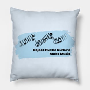 Reject Hustle Culture - Make Music (Sky Blue) Pillow