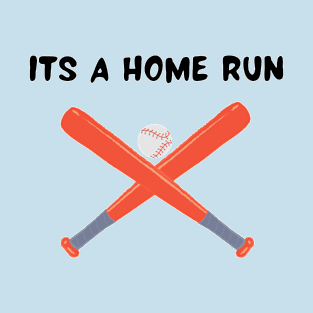 Its a home run T-Shirt