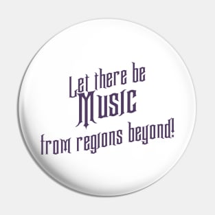 Let there be Music from regions beyond! Pin