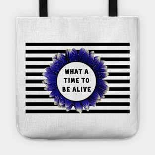 What a Time to be Alive Tote