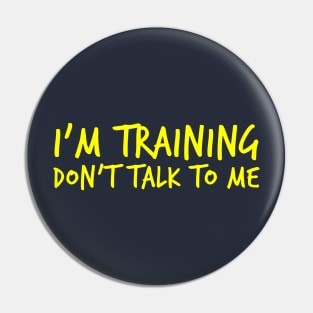 Gym motivation: "I'm training. Don't talk to me" Pin