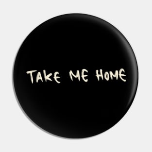 Hand Drawn Take Me Home Pin