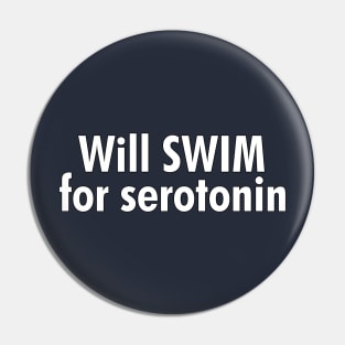 Will Swim for Serotonin Pin