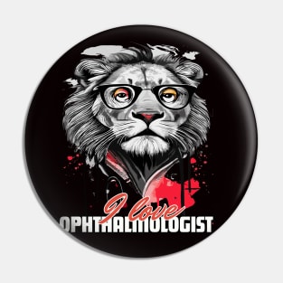 I love Ophthalmologist lion brafdesign Pin