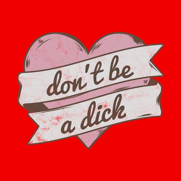 Don't Be A Dick Feminist by avshirtnation