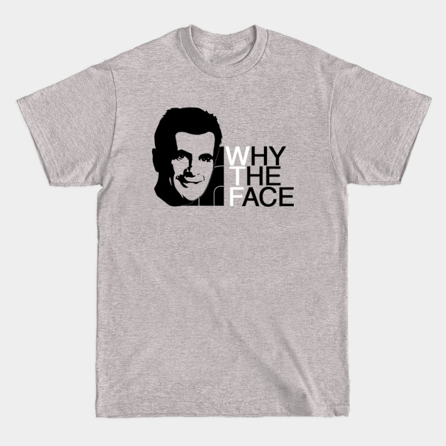 Phil Dunphy: Why The Face - Modern Family - T-Shirt