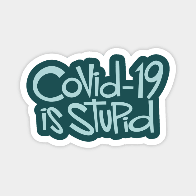 Covid-19 is Stupid Magnet by westinchurch