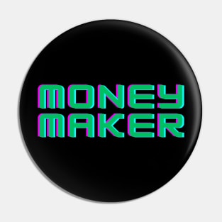 MONEY MAKER Pin