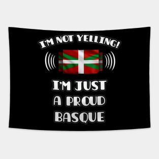 I'm Not Yelling I'm A Proud Basque Country - Gift for Basque Country With Roots From Bilbao Tapestry