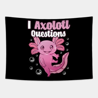 Cute & Funny I Axolotl Questions Pun Walking Fish Tapestry