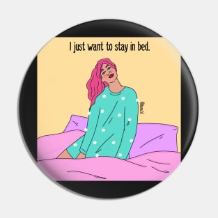 I just want to stay in bed Pin