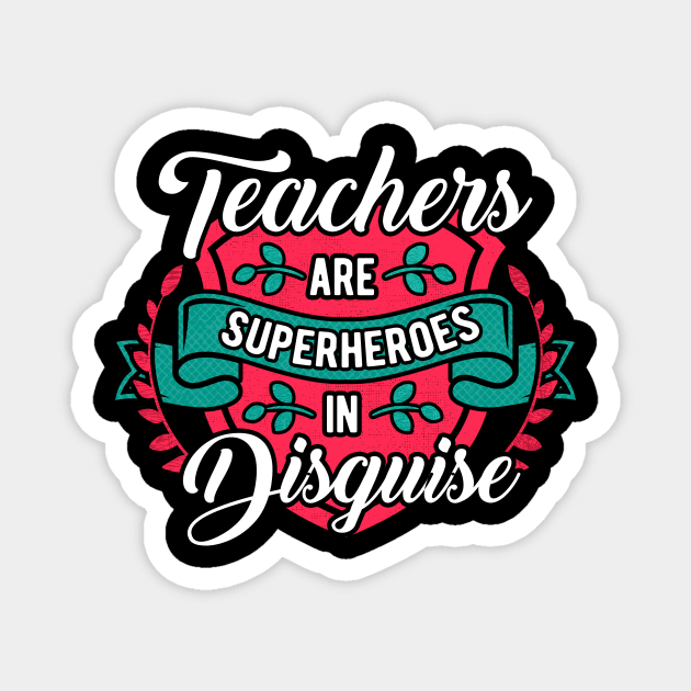 Teachers are superheroes in disguise Magnet by captainmood