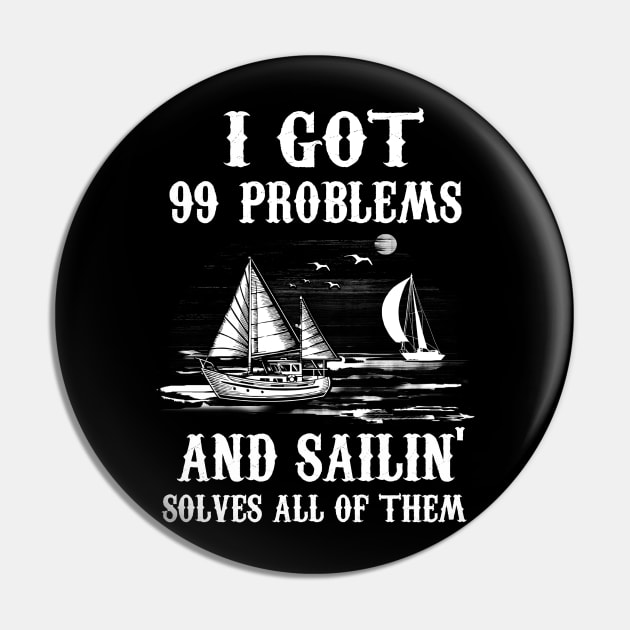 I Got 99 Problems and Sailin' Solves All of Them Pin by jonetressie