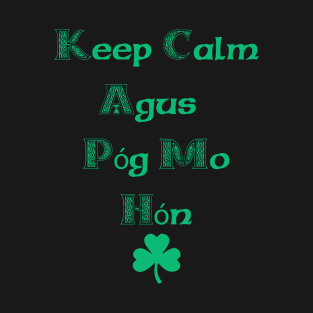 Keep Calm Agus Póg Mo Hón T-Shirt