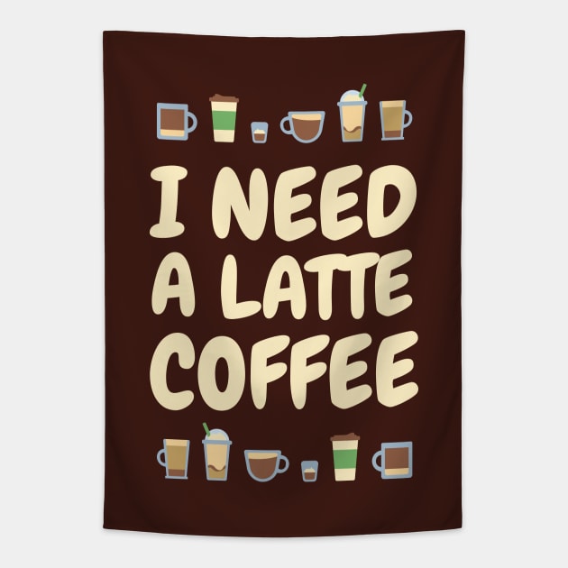 I need A LATTE Coffee Tapestry by zacrizy