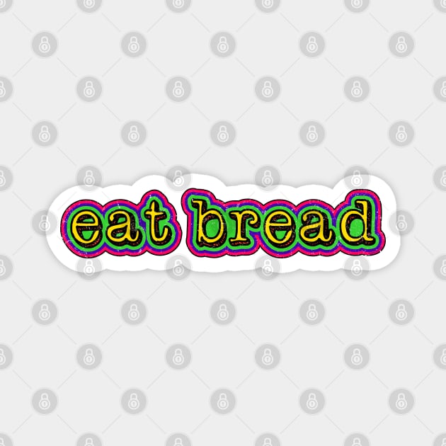 eat bread Magnet by Roufxis
