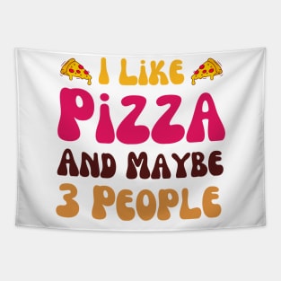 I Like Pizza And Maybe 3 People Tapestry